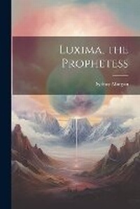 Enlarge image Cover: Luxima, the Prophetess - Legare Street Press