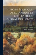Bild: Histoire Politique, Anecdotique Et Litteraire Du Journal Des Debats; Volume 2 - Legare Street Press