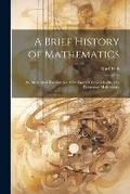 Cover: A Brief History of Mathematics - Legare Street Press