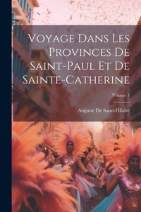 Abbildung von: Voyage Dans Les Provinces De Saint-Paul Et De Sainte-Catherine; Volume 1 - Legare Street Press