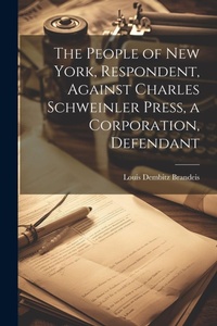Abbildung von: The People of New York, Respondent, Against Charles Schweinler Press, a Corporation, Defendant - Legare Street Press
