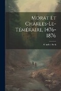 Cover: Morat Et Charles-Le-Temeraire, 1476-1876 - Legare Street Press