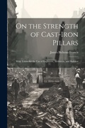 Cover: On the Strength of Cast-Iron Pillars - Legare Street Press