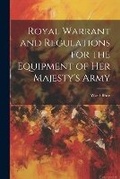 Cover: Royal Warrant and Regulations for the Equipment of Her Majesty's Army - Legare Street Press
