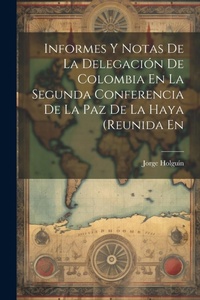 Abbildung von: Informes Y Notas De La Delegacion De Colombia En La Segunda Conferencia De La Paz De La Haya (Reunida En - Legare Street Press