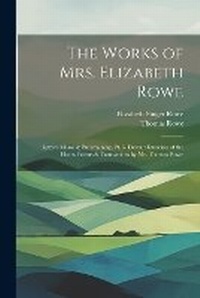 Enlarge image Cover: The Works of Mrs. Elizabeth Rowe - Legare Street Press