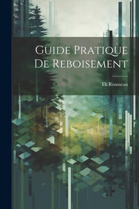Abbildung von: Guide Pratique De Reboisement - Legare Street Press