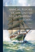 Cover: Annual Report of the United States Shipping Board; Volume 2 - Legare Street Press