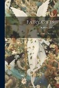 Cover: Fairy Gifts; Or, a Wallet of Wonders - Legare Street Press