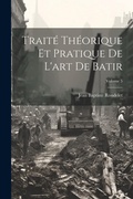 Bild: Traite Theorique Et Pratique De L'art De Batir; Volume 5 - Legare Street Press
