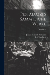 Abbildung von: Pestalozzi's Saemmtliche Werke; Volume 15 - Legare Street Press