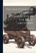 Cover: Instructions for Gunners' Examination in the Field Artillery - Legare Street Press