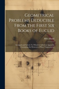 Abbildung von: Geometrical Problems Deducible From the First Six Books of Euclid - Legare Street Press