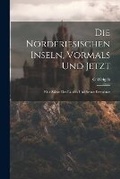 Cover: Die Nordfriesischen Inseln, Vormals Und Jetzt - Legare Street Press
