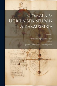 Abbildung von: Suomalais-Ugrilaisen Seuran Aikakauskirja - Legare Street Press