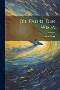 Enlarge image Cover: Die Fahrt Der Wega - Legare Street Press