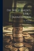 Cover: Die Welt-Kredit- Und -Finanzreform - Legare Street Press