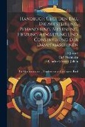 Cover: Handbuch UEber Den Bau, Die Aufstellung, Behandlung, Bedienung, Heizung, Abwartung Und Conservirung Der Dampfmaschinen - Legare Street Press