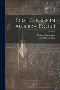 Abbildung von: First Course in Algebra, Book 1 - Legare Street Press