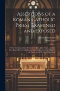 Cover: Assertions of a Roman Catholic Priest Examined and Exposed - Legare Street Press