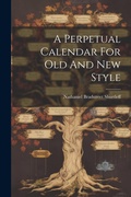 Cover: A Perpetual Calendar For Old And New Style - Legare Street Press
