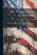 Cover: The Triumph Of Reform - Legare Street Press
