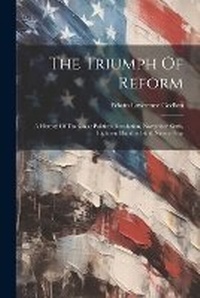 Enlarge image Cover: The Triumph Of Reform - Legare Street Press