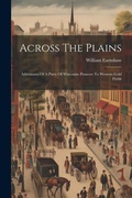 Cover: Across The Plains - Legare Street Press