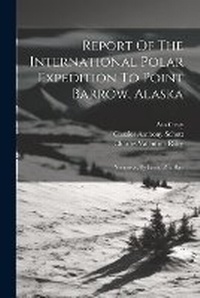 Abbildung von: Report Of The International Polar Expedition To Point Barrow, Alaska - Legare Street Press