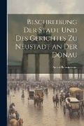 Cover: Beschreibung der Stadt und des Gerichtes zu Neustadt an der Donau - Legare Street Press