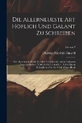 Cover: Die Allerneueste Art Hoeflich Und Galant Zu Schreiben - Legare Street Press