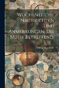 Cover: Woechentliche Nachrichten und Anmerkungen, die Musik betreffend. - Legare Street Press