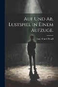 Cover: Auf und Ab, Lustspiel in einem Aufzuge. - Legare Street Press