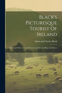 Abbildung von: Black's Picturesque Tourist Of Ireland - Legare Street Press