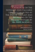 Cover: Catalogue Of The Extensive And Valuable Library Collected At The End Of The Last And Beginning Of The Present Century By Michael Wodhull - Legare Street Press