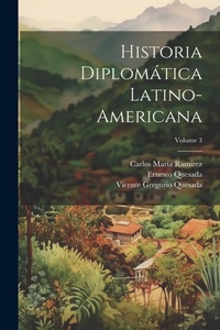 Abbildung von: Historia diplomatica latino-americana; Volume 3 - Legare Street Press