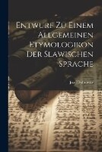 Abbildung von: Entwurf zu einem allgemeinen Etymologikon der slawischen Sprache - Legare Street Press