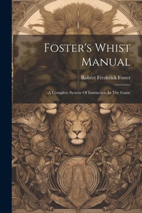 Abbildung von: Foster's Whist Manual - Legare Street Press