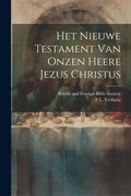 Bild: Het Nieuwe Testament Van Onzen Heere Jezus Christus - Legare Street Press