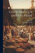 Cover: Guide Pratique En Pays Arabe - Legare Street Press