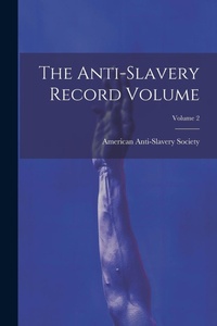 Abbildung von: The Anti-slavery Record Volume; Volume 2 - Legare Street Press
