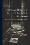 Cover: Biographien der Kinder-Moerder - Legare Street Press