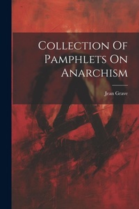 Abbildung von: Collection Of Pamphlets On Anarchism - Legare Street Press