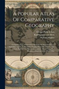 Cover: A Popular Atlas Of Comparative Geography - Legare Street Press