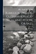 Cover: Albanien, Rumelien und die oesterreichisch-montenegrische Graenze - Legare Street Press