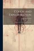 Bild: Cough And Expectoration - Legare Street Press
