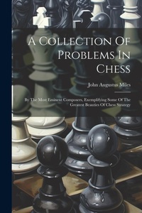 Enlarge image Cover: A Collection Of Problems In Chess - Legare Street Press