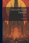 Cover: Alcuin Club Tracts; Volume 7 - Legare Street Press