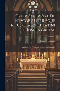 Bild vergrößern Bild: Creta Sacra Sive De Episcopis Utriusque Ritus Graeci Et Latini In Insula Cretae - Legare Street Press