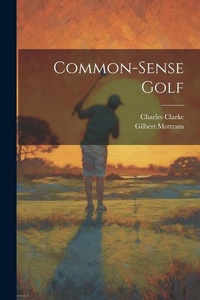 Abbildung von: Common-sense Golf - Legare Street Press
